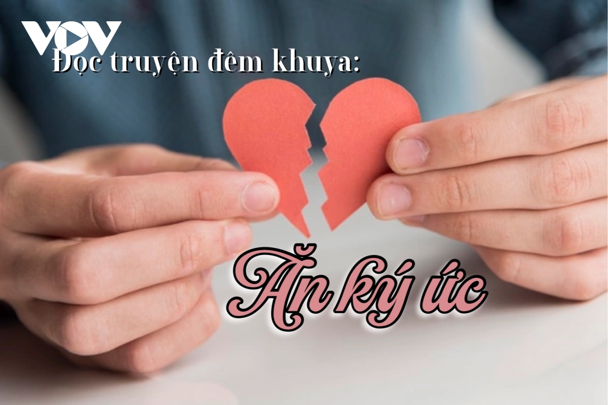 Truyện ngắn: "Ăn ký ức" - Tan vỡ một tình yêu